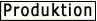 Produktion